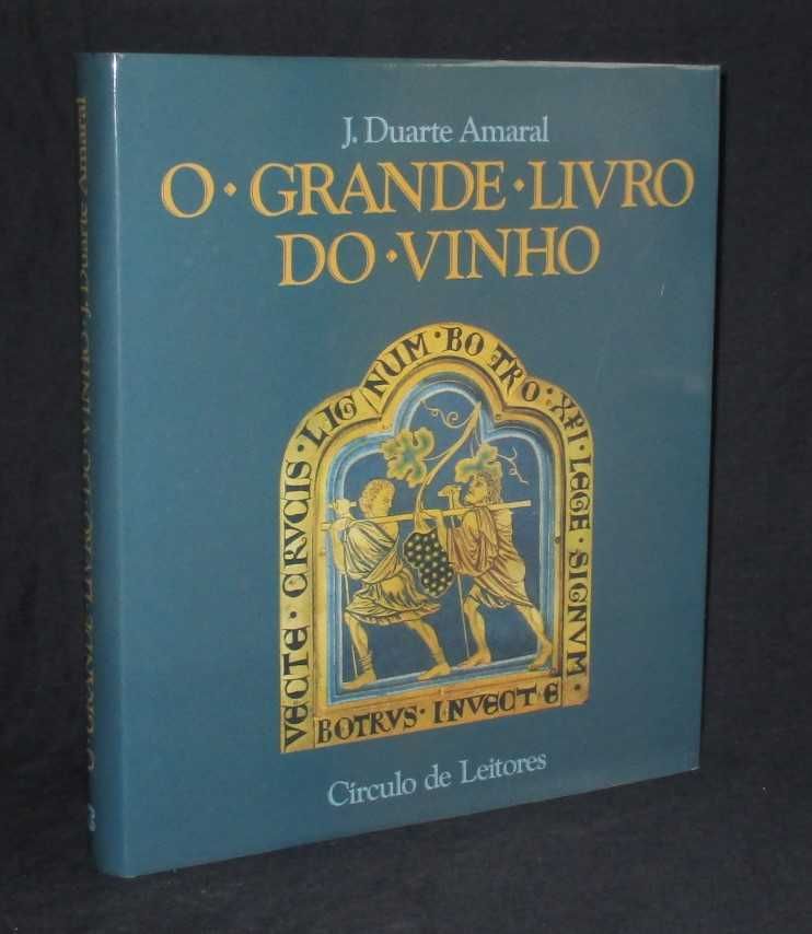 O Grande Livro do Vinho J. Duarte Amaral Círculo de Leitores 1ª edição
