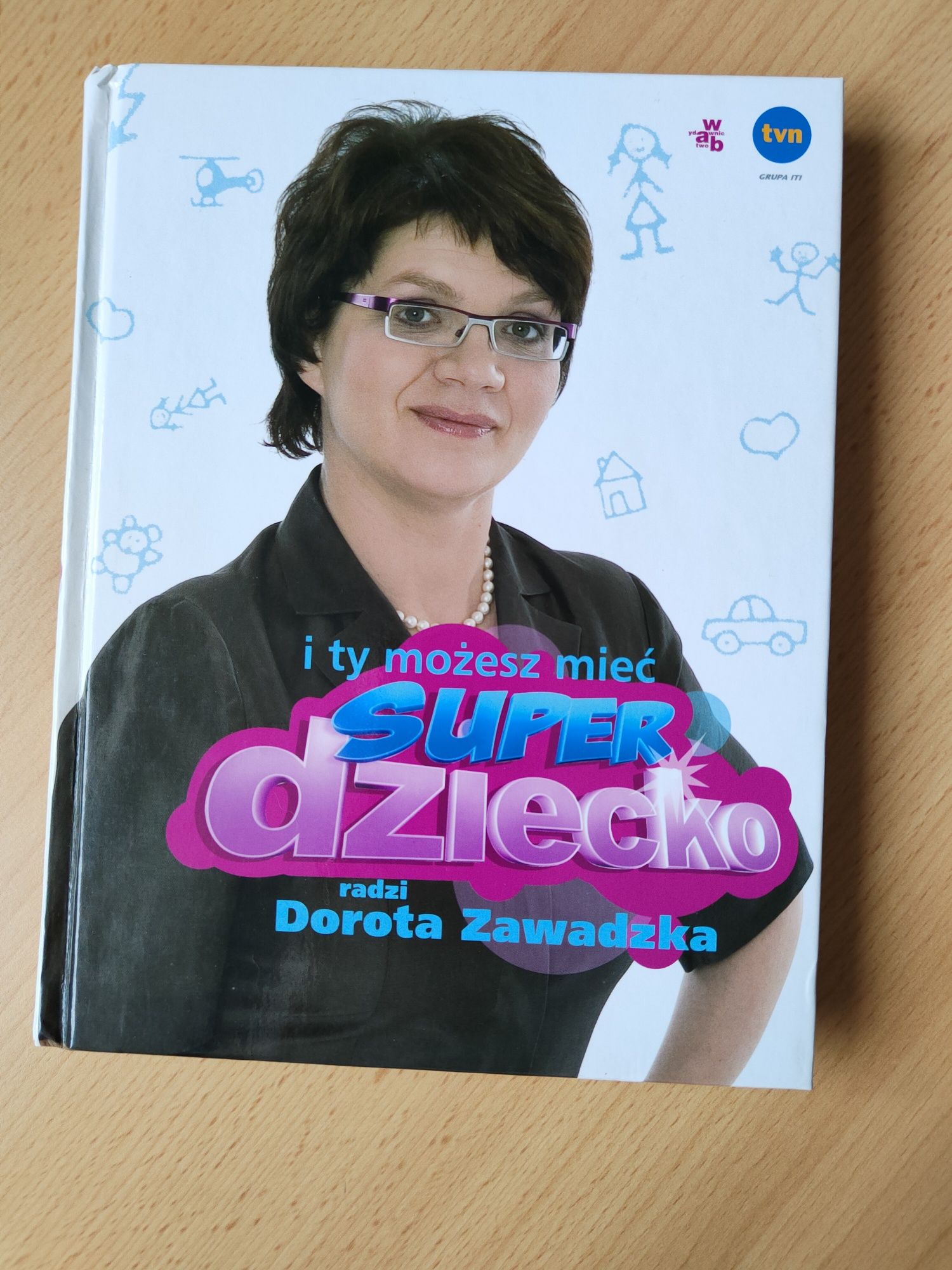 I ty możesz mieć super dziecko radzi Dorota Zawadzka