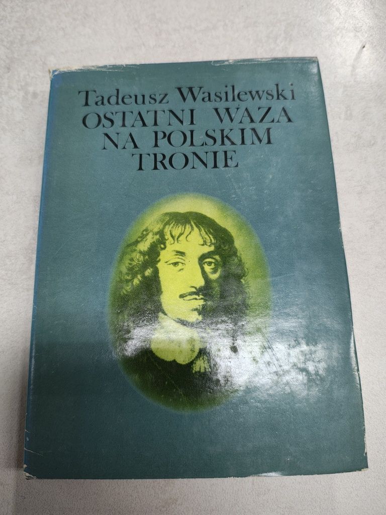 Ostatni Waza na polskim tronie. Tadeusz Wasilewski