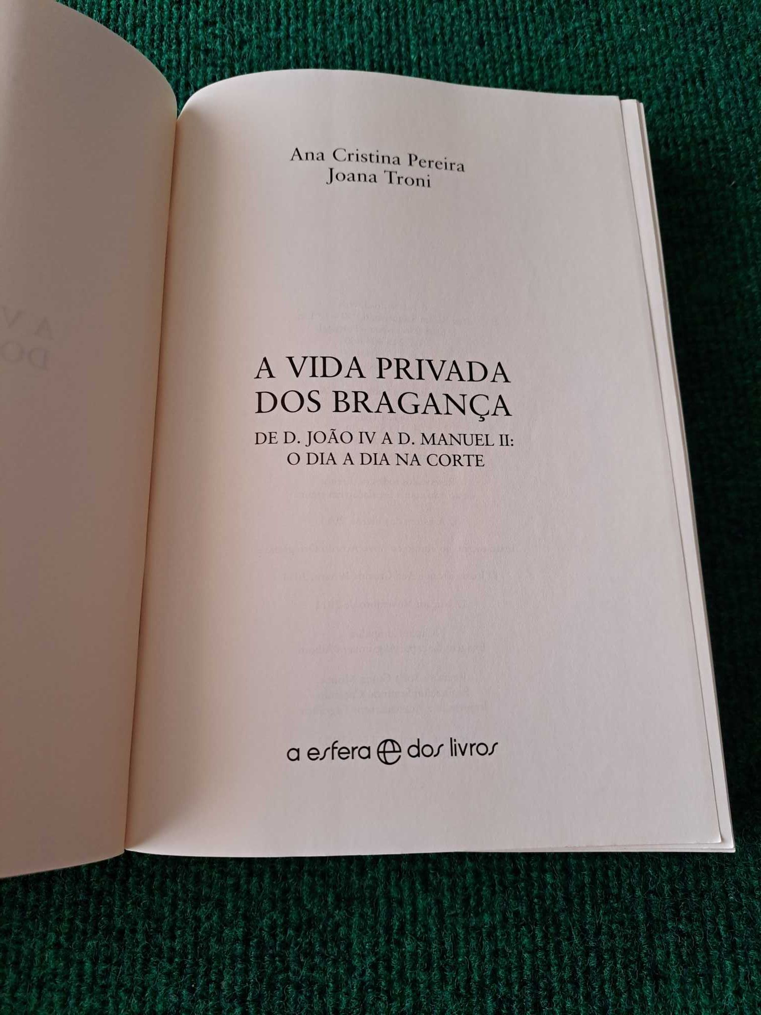 A Vida Privada dos Bragança - Ana Cristina Pereira / Joana Troni