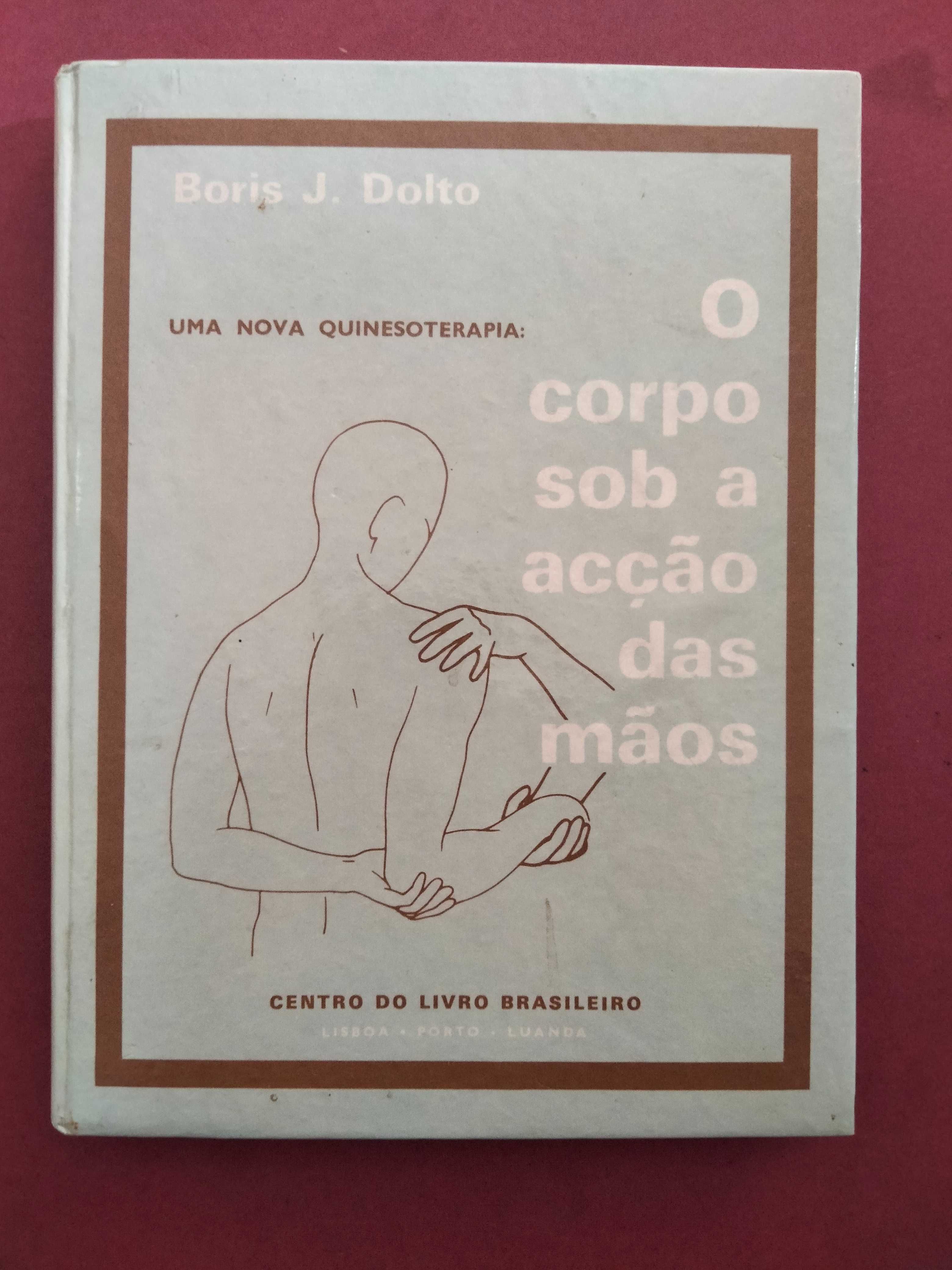 O Corpo Sob a Acção das Mãos - Boris J. Dolto