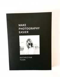 Make photography easier Katarzyna Tusk poradnik