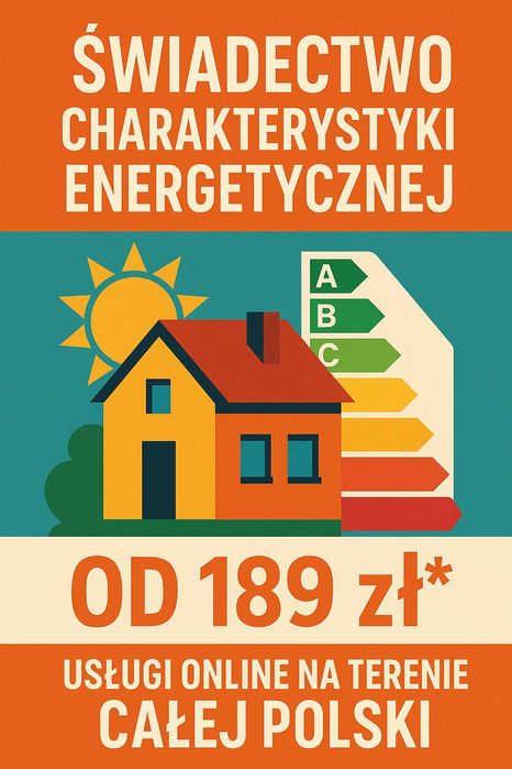 Świadectwo Charakterystyki Energetycznej–od 189 zł |Cała Polska|ONLINE
