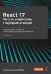 React 17. Wzorce projektowe i najlepsze.. w.3 Helion Carlos Santana