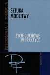Sztuka modlitwy. Życie duchowne w praktyce. WAM. Nowy Produkt