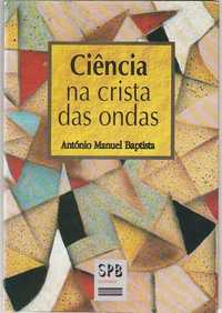 Ciência na crista das ondas-António Manuel Baptista-SPB