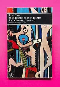 O Cubismo, O Futurismo e o Construtivismo - J. M. Nash