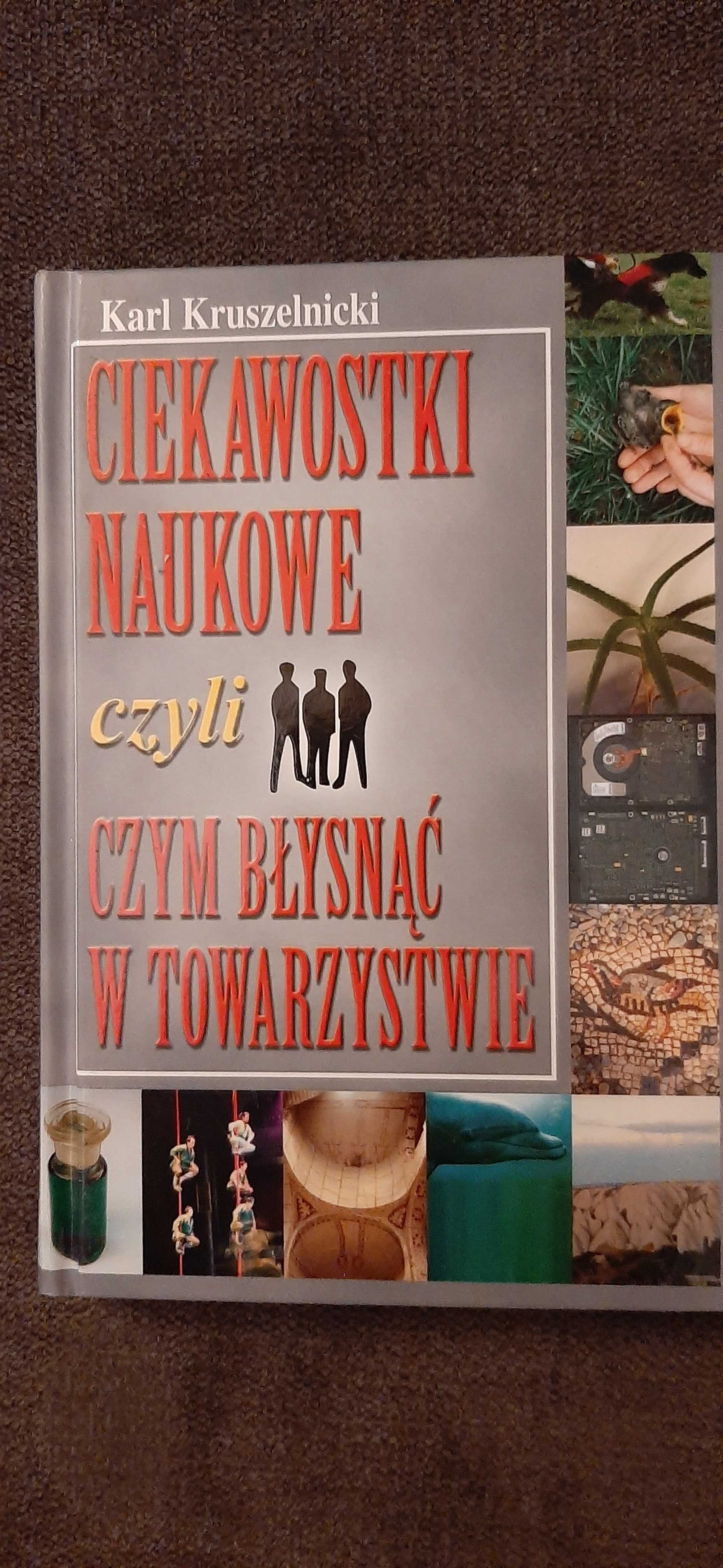 K.Kruszelnicki „Ciekawostki naukowe,czyli czym błysnąć w towarzystwie"