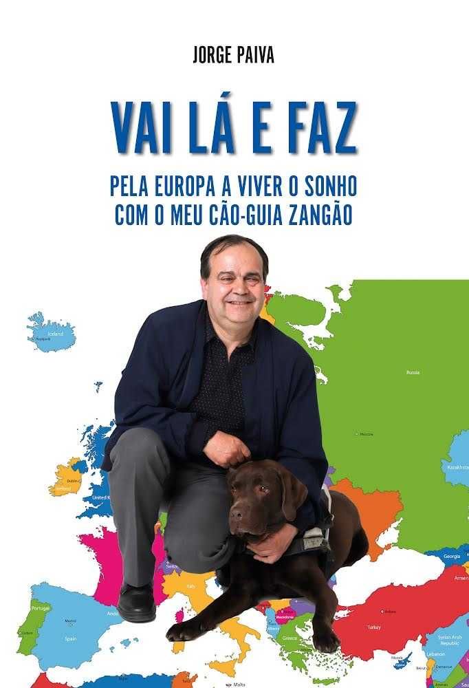 Vai Lá e Faz - Pela Europa a viver o sonho com o meu cão-guia Zangão