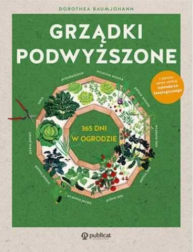 Grządki podwyższone. 365 dni w ogrodzie - Dorothea Baumjohann