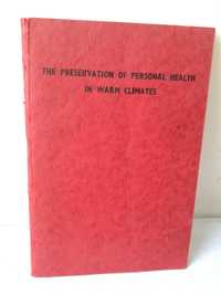 The Preservation of Personal Health in Warm Climates - 1971 -