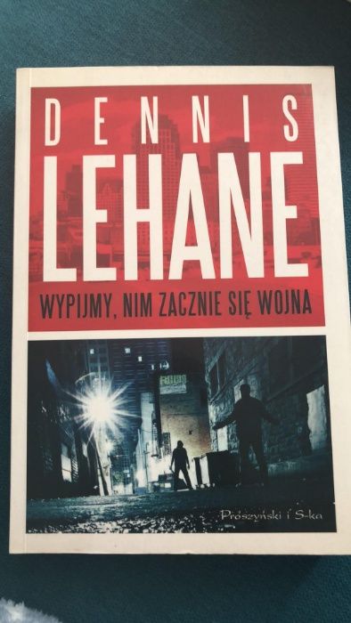 Książka Wypijmy, nim zacznie się wojna Dennis Leahane