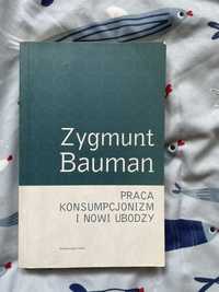 Zygmunt Bauman - Praca Konsumpcjonizm I Nowi Ubodzy