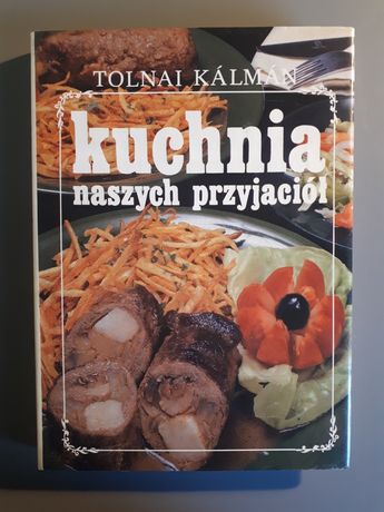 Kuchnia naszych przyjaciół Kalman Tolnai węgierska książka kucharska
