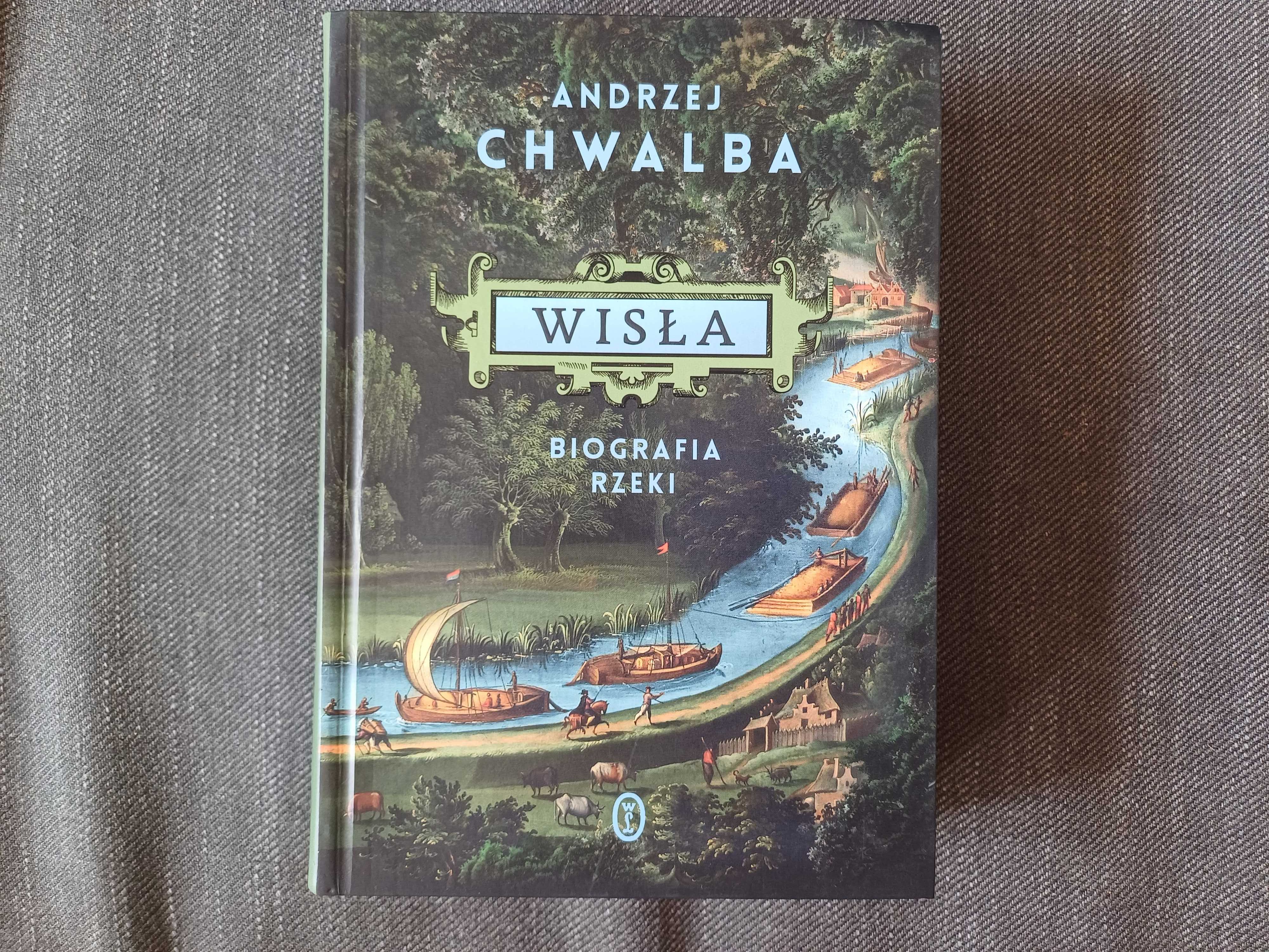 Wisła. Biografia rzeki. Andrzej Chwalba NOWA nieczytana