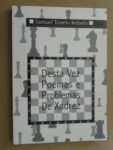 Desta Vez Poemas e Problemas de Xadrez de Samuel Tonelo Rebelo - 1ª Ed