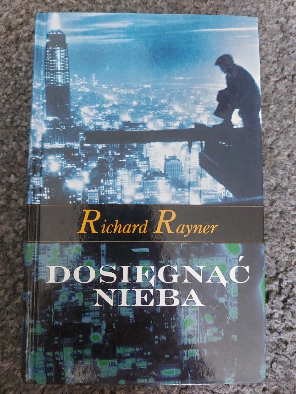 Dosięgnąć nieba Richard Rayner