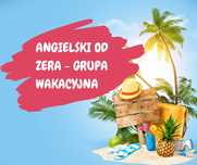 Angielski od zera - zajecia wakacyjne