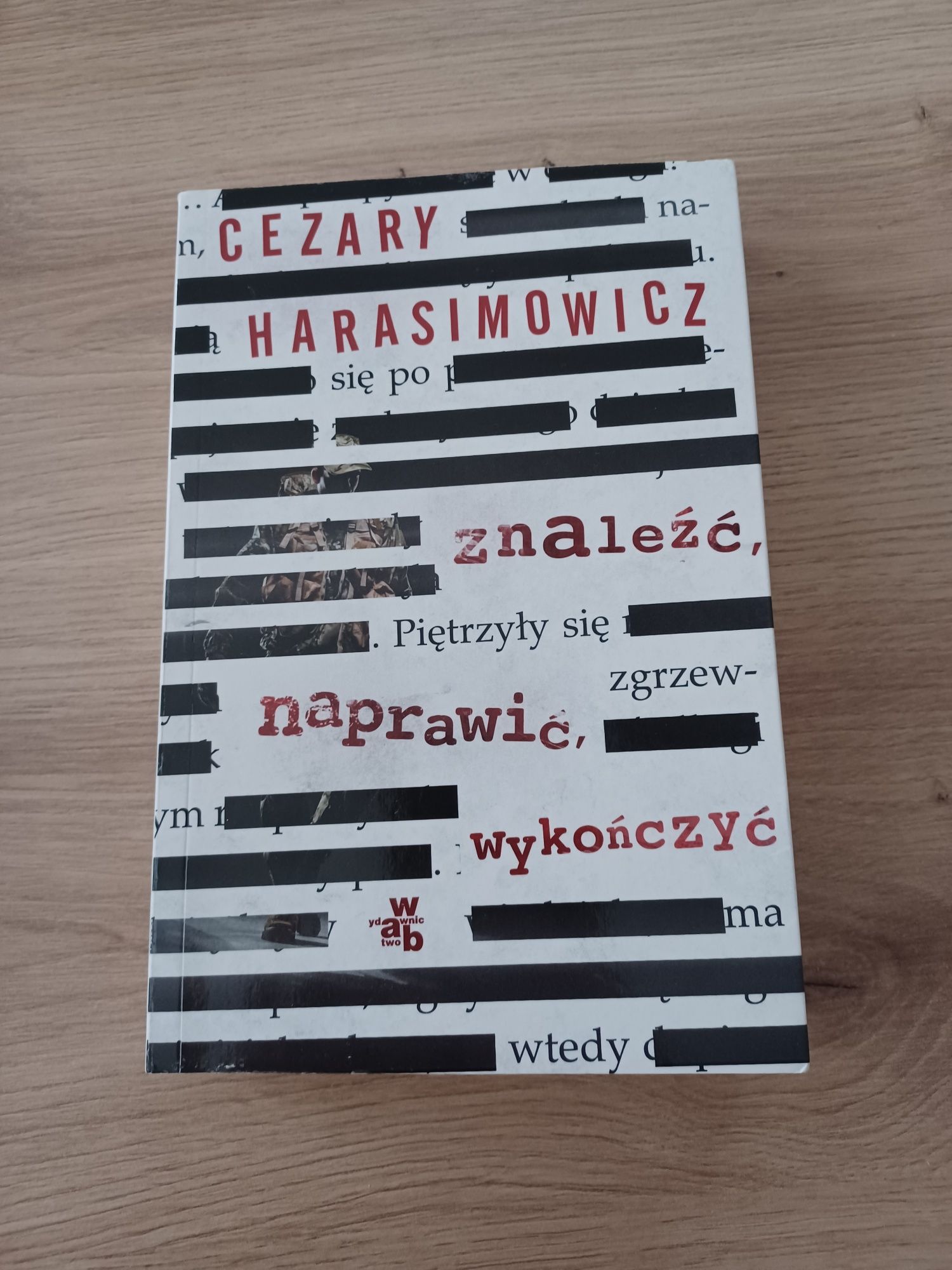 Cezary Harasimowicz "Znaleźć, naprawić, wykończyć"