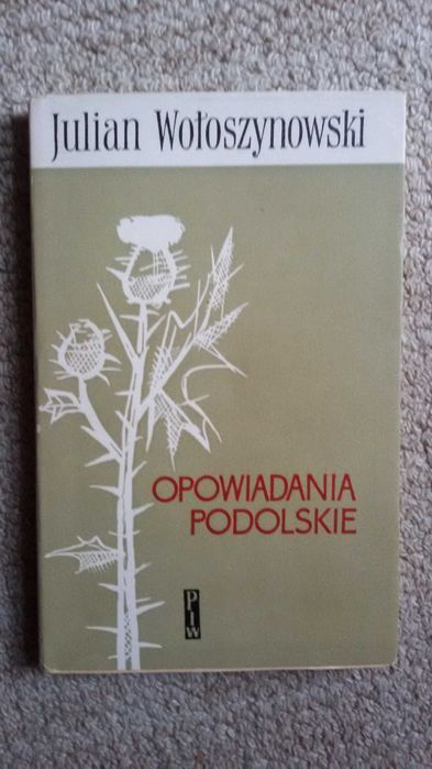 Opowiadania Podolskie Julian Wołoszynowski, wydanie pierwsze