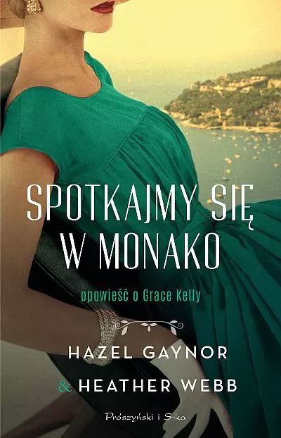 Spotkajmy Się W Monako Hazel Gaynor, Heather Webb
