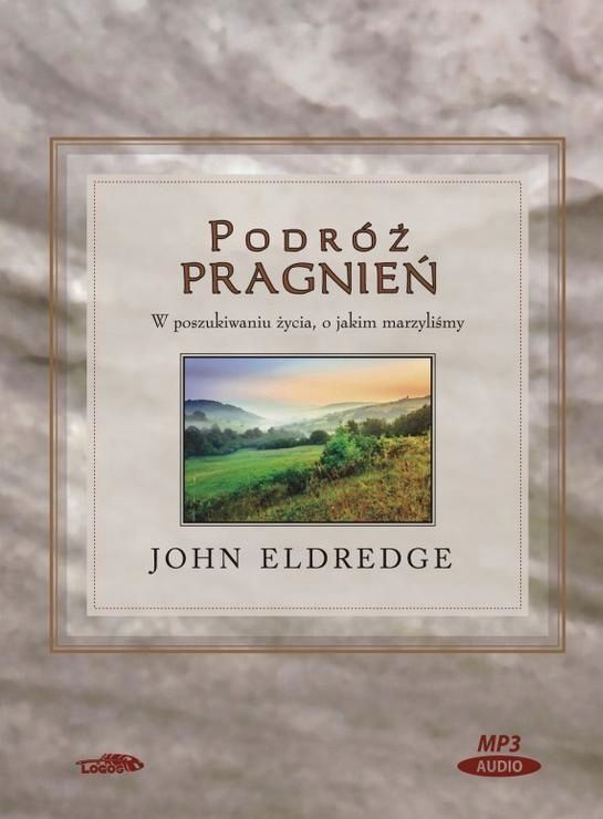 Podróż Pragnień. Audiobook, John Eldredge