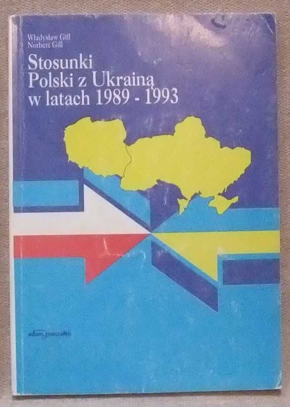 Stosunki Polski z Ukrainą w latach 1989_1993 Gillowie unikat