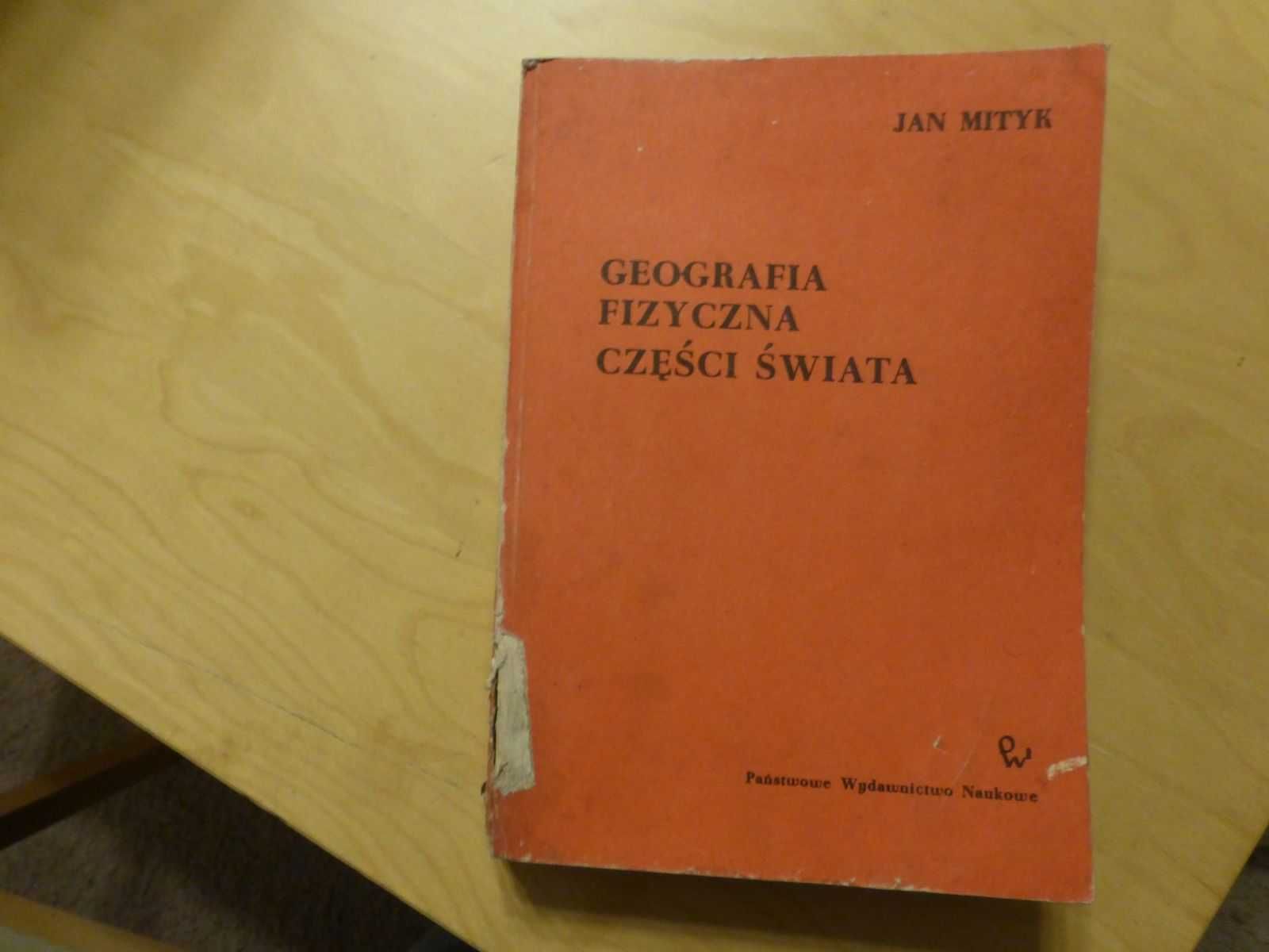 Geografia fizyczna części świata. Zarys fizjograficzny. Jan Mityk