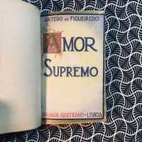 Amor Supremo (1ª ed. numerada e assinada) - Antero de Figueiredo