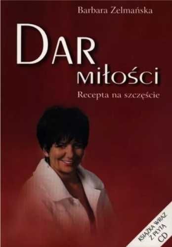 Dar miłości. Recepta na szczęście + CD - Barbara Zelmańska