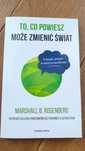 To, co powiesz może zmienić świat Marshall B.Rosenberg