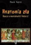 Anatomia zła. Rzecz o mentalności śmierci - Dawid Hybsz
