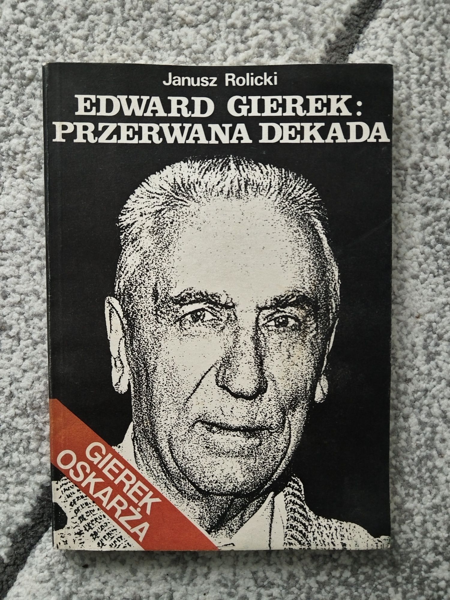 Janusz Rolicki Edward Gierek przerwana dekada
