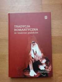 "Tradycja romantyczna w teatrze polskim"