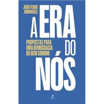 A Era do Nós - Propostas para uma Democracia do Bem Comum