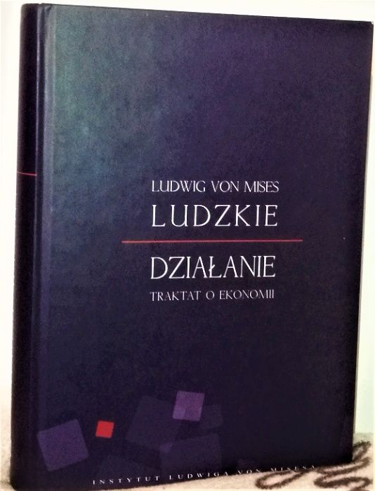 Ludwig Von Mises - Ludzkie Działanie - Traktat o Ekonomii.