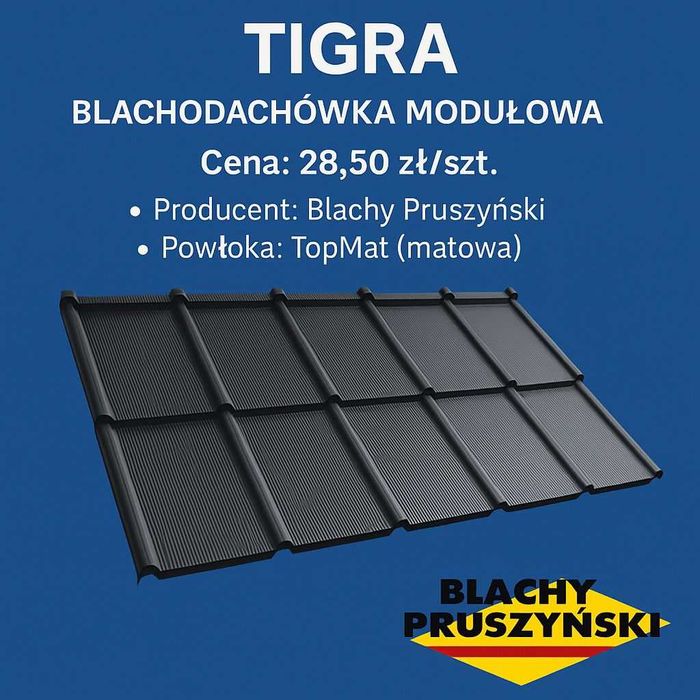 Blachodachówka Tigra PLUS BLACHYPRUSZYŃSKI Topmat 35 lat gw !