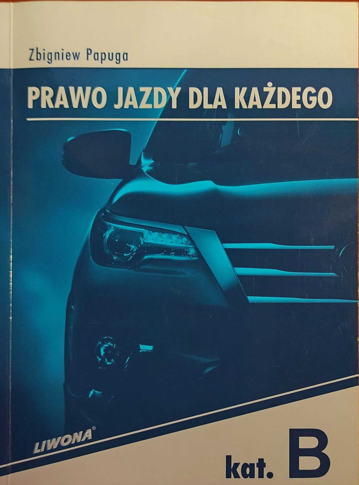 Prawo Jazdy Dla Każdego Kategoria B
+ płyta z testami - Liwona