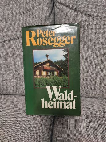 Waldheimat- Peter Rosegger