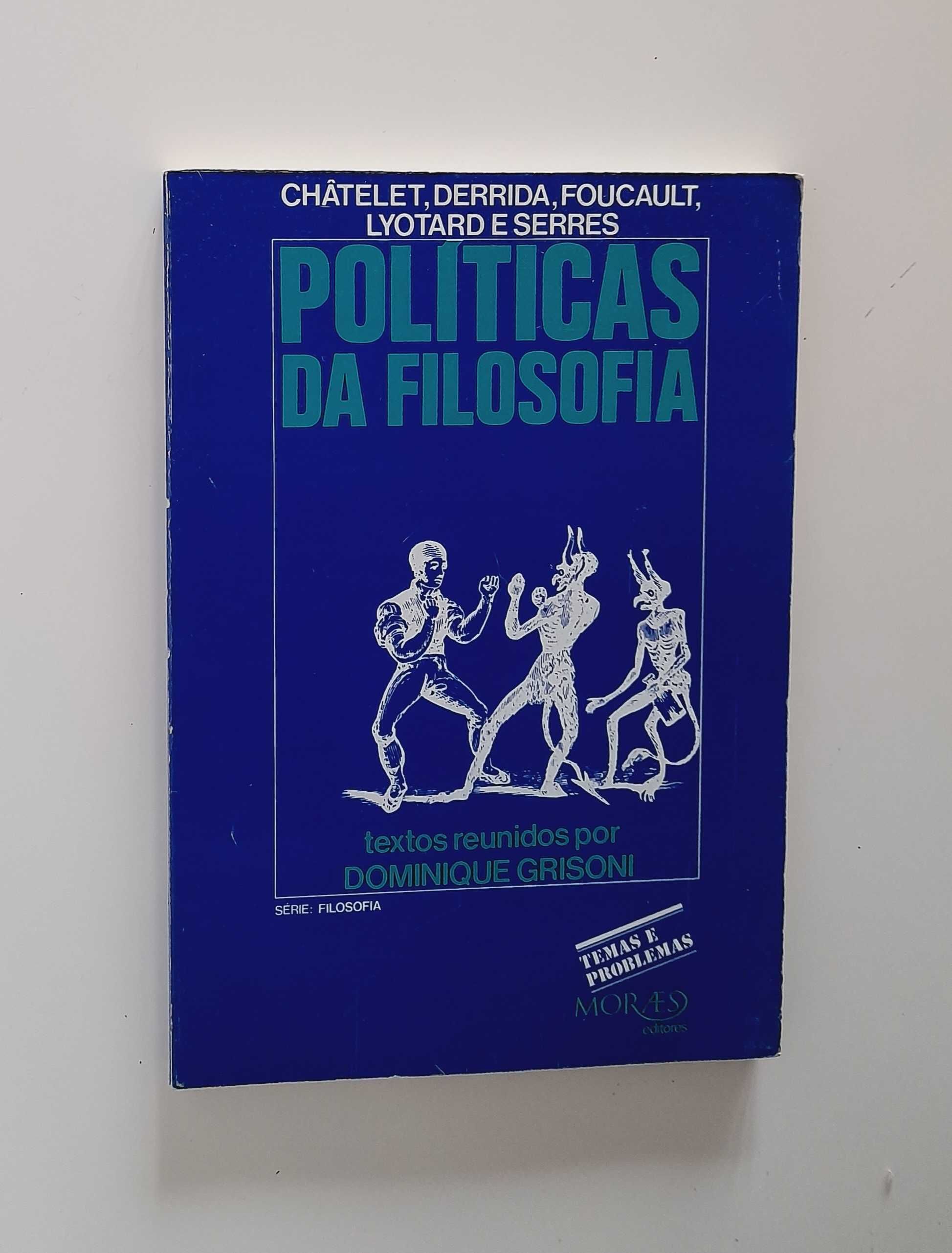 Políticas da Filosofia - Châtelet, Derrida, Foucault, Michel Serres...