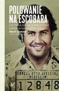 Polowanie Na Escobara, Mark Bowden
