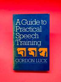 A Guide to Practical Speech Training - Gordon Luck