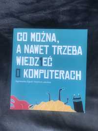 Co można, a nawet trzeba wiedzieć o komputerach