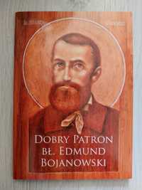 Książka "Dobry patron Bł. Edmund Bojanowski"