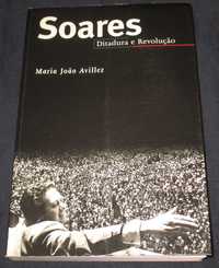 Livro Soares Ditadura e Revolução Maria João Avillez