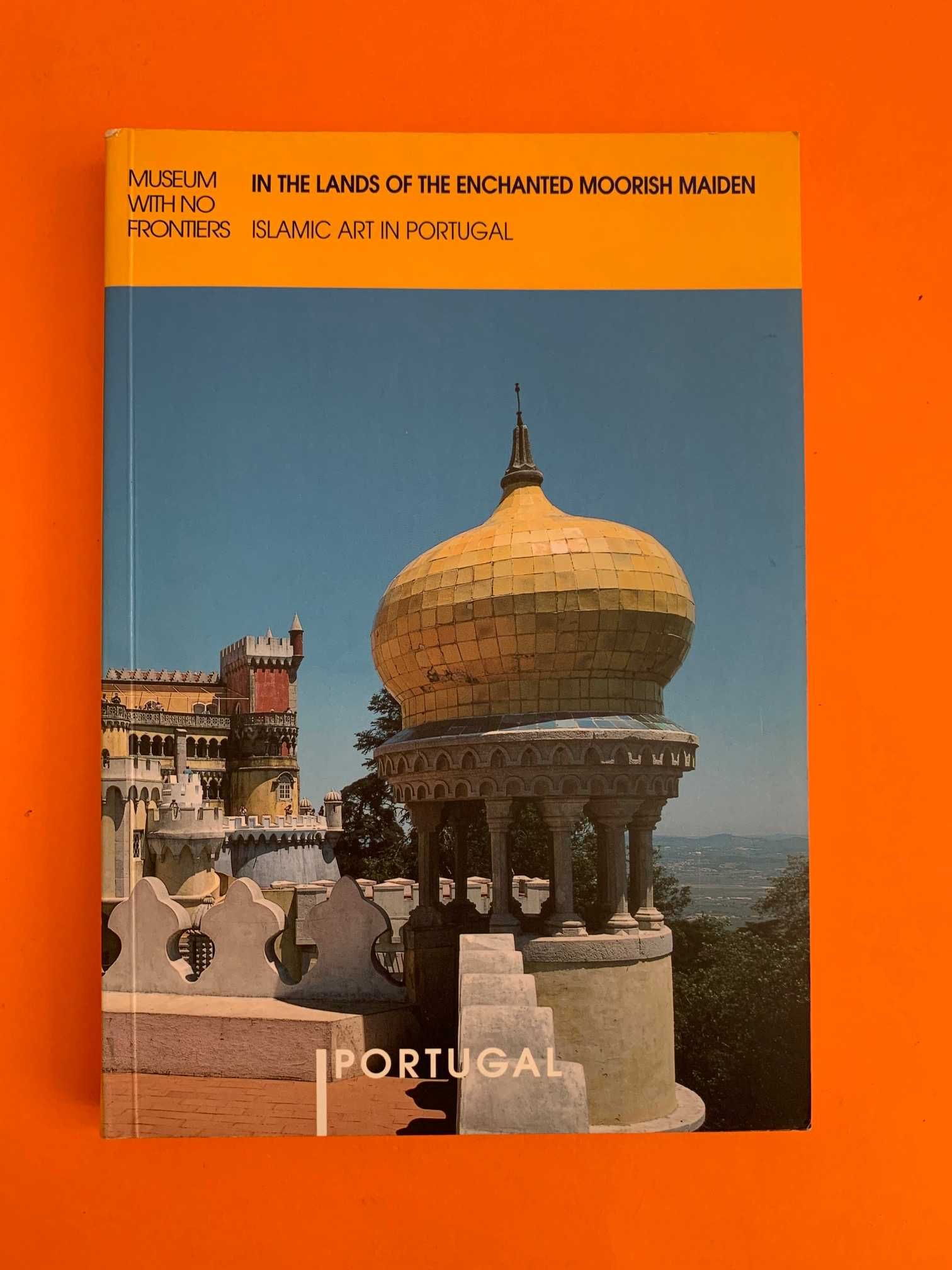In The Lands Of The Enchanted Moorish Maiden: Islamic Art In Portugal