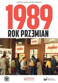 1989. Rok przemian
Autor: Sebastian Ligarski Majchrzak Grzegorz