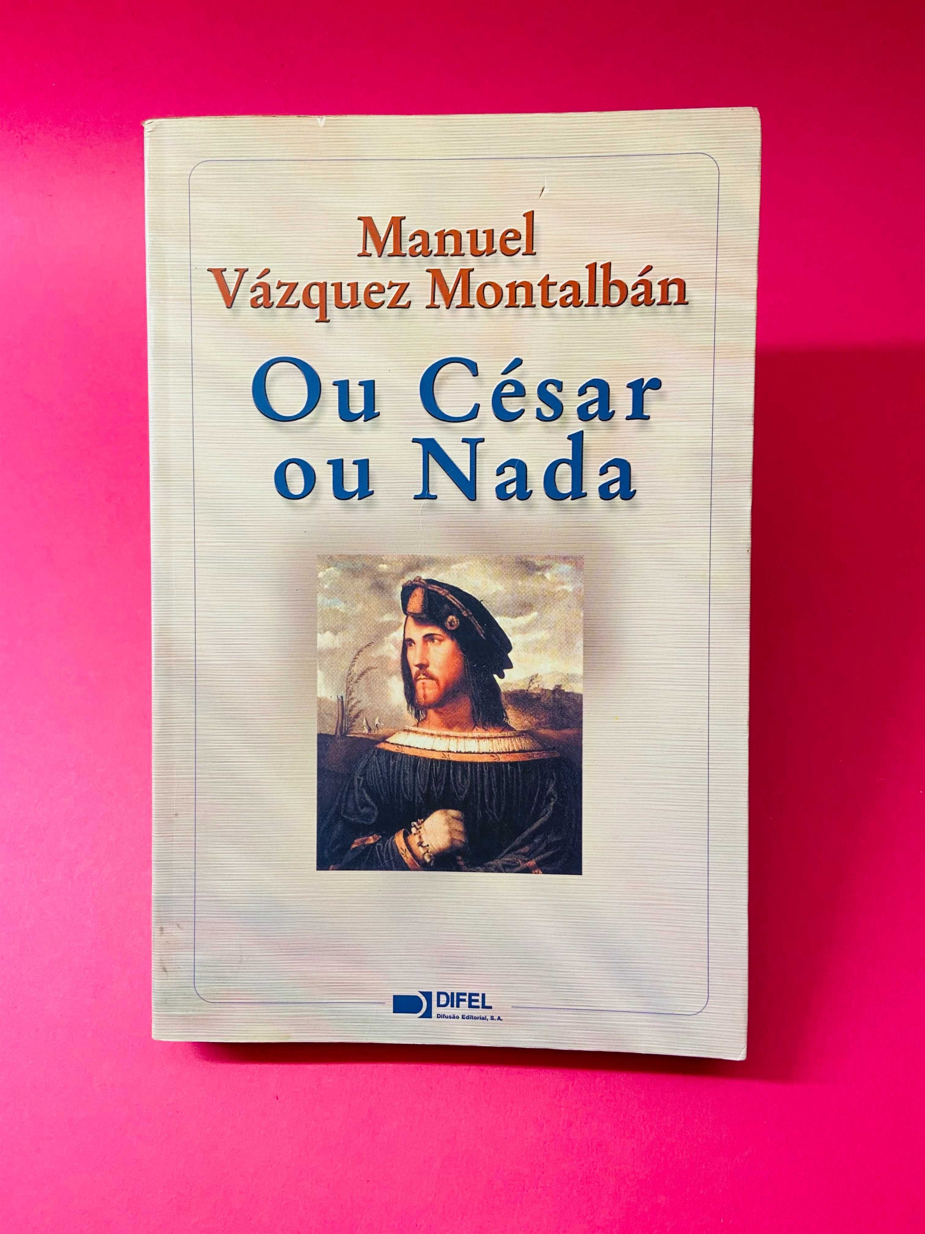 Ou César ou Nada - Manuel Vázquez Montalbán