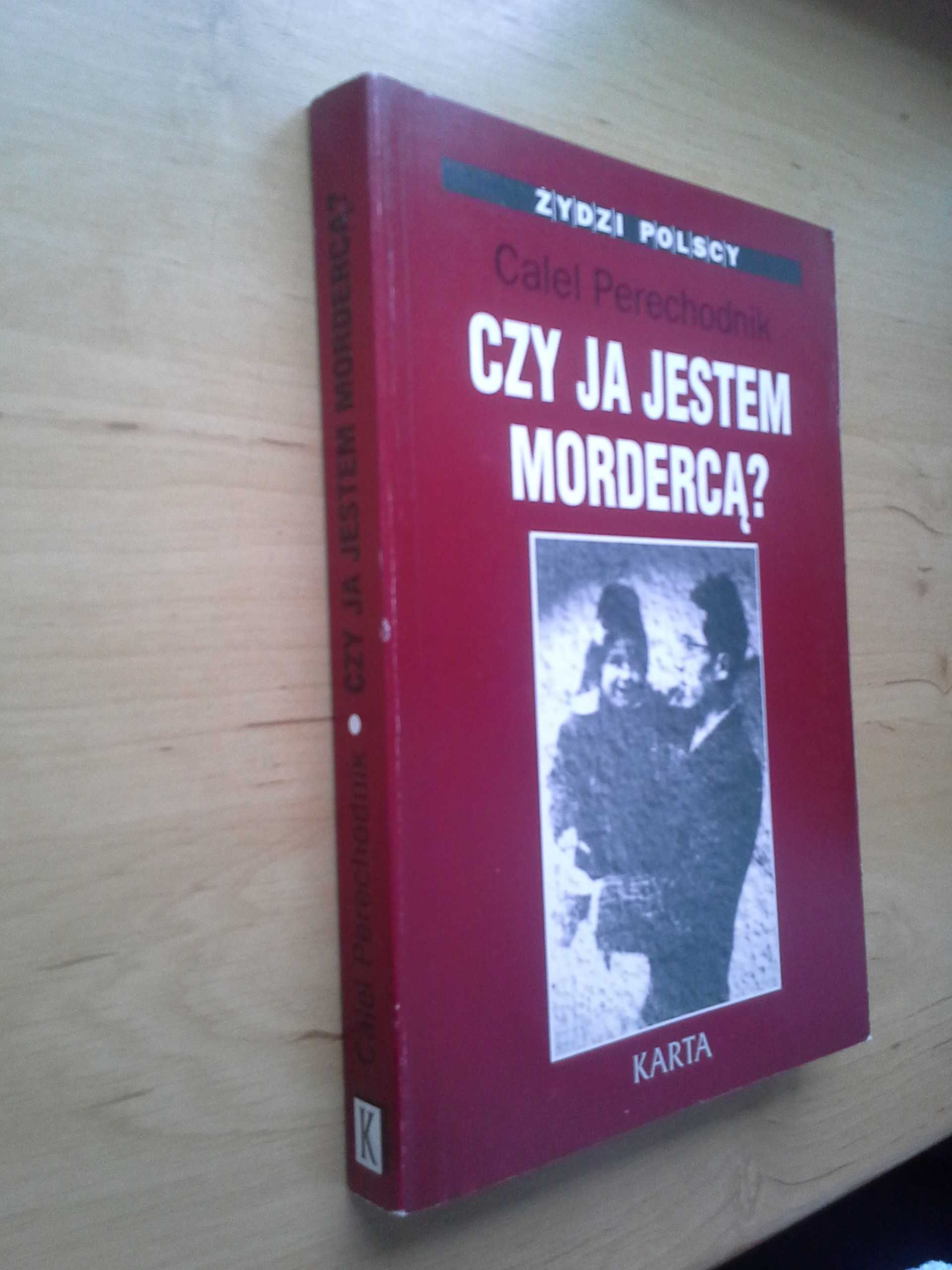 Czy Ja Jestem Mordercą? Calel Perechodnik