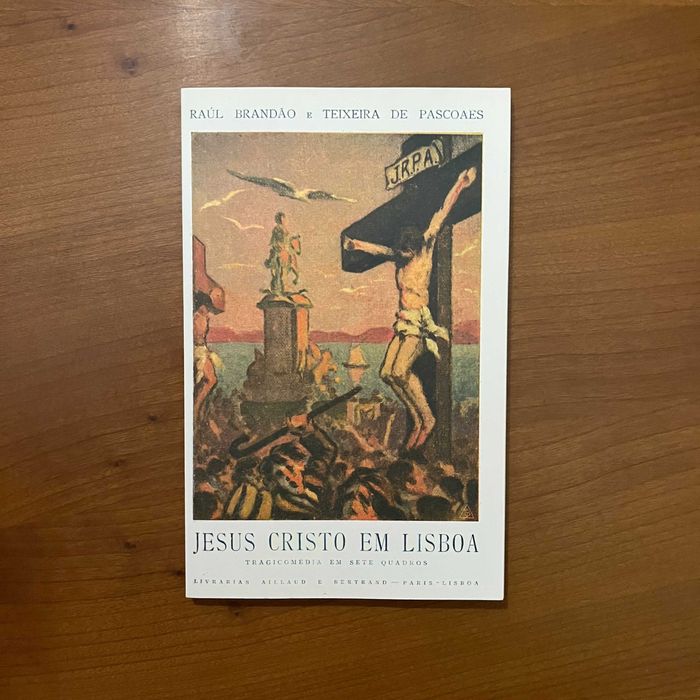 Raul Brandão e Teixeira de Pascoaes - Jesus Cristo em Lisboa